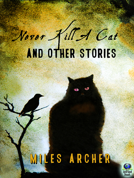 Title details for Never Kill a Cat and Other Stories by Miles Archer - Available